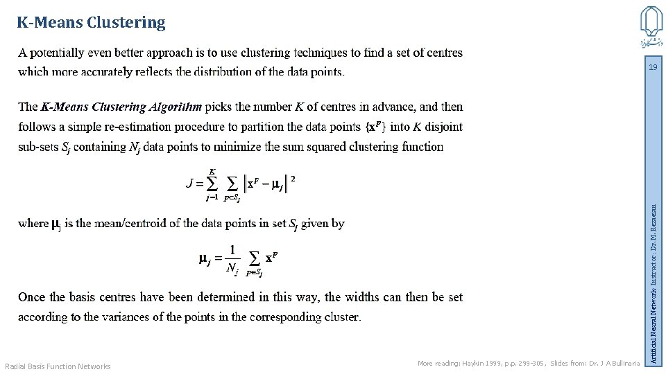 K-Means Clustering Radial Basis Function Networks More reading: Haykin 1999, p. p. 299 -305,