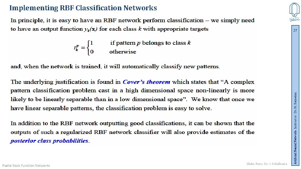 Implementing RBF Classification Networks Radial Basis Function Networks Slides from: Dr. J A Bullinaria