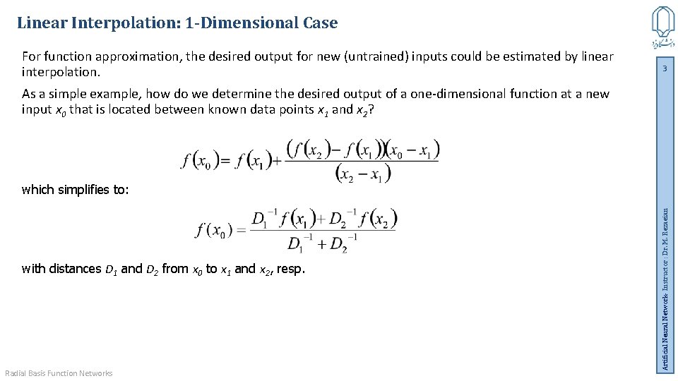 Linear Interpolation: 1 -Dimensional Case For function approximation, the desired output for new (untrained)