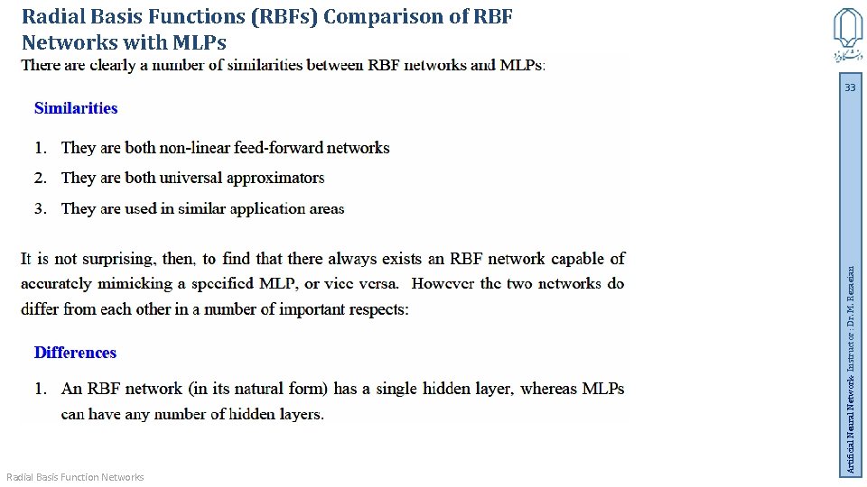 Radial Basis Functions (RBFs) Comparison of RBF Networks with MLPs Radial Basis Function Networks