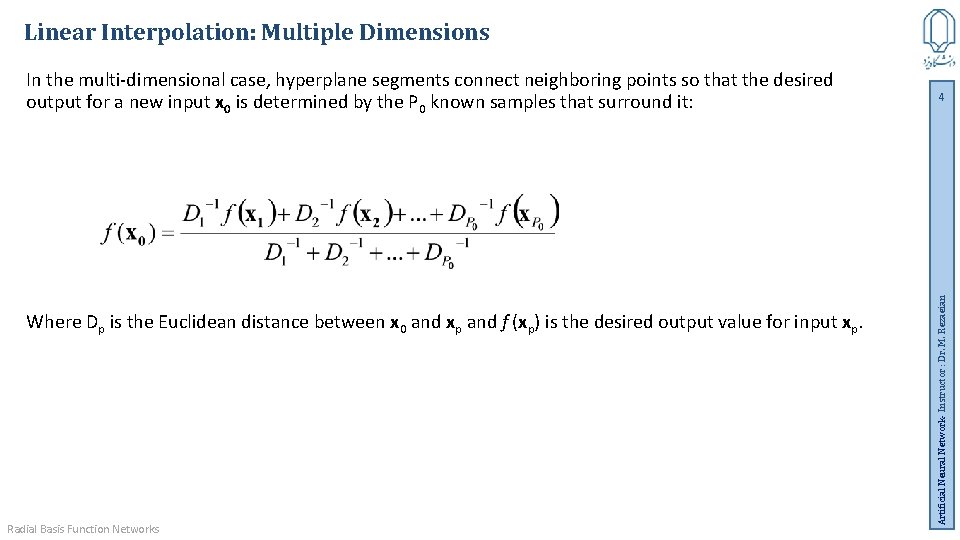 Linear Interpolation: Multiple Dimensions Where Dp is the Euclidean distance between x 0 and