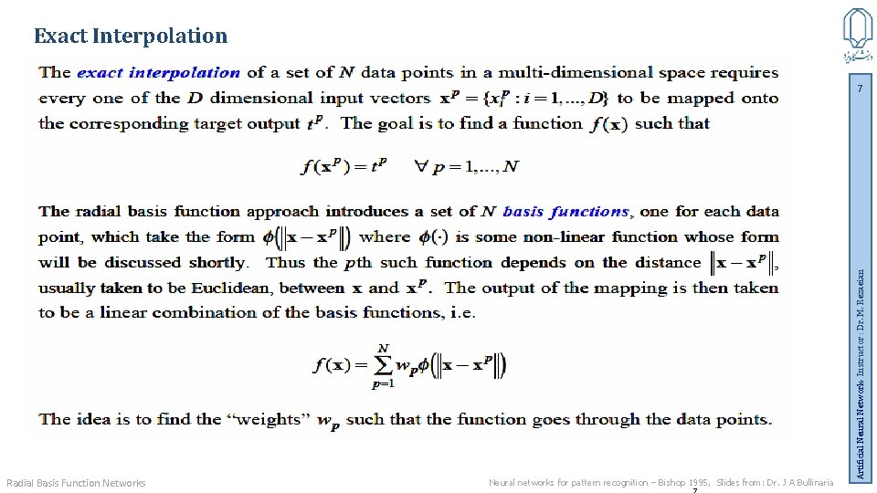 Exact Interpolation Radial Basis Function Networks Neural networks for pattern recognition – Bishop 1995,