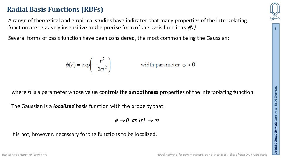 Radial Basis Functions (RBFs) A range of theoretical and empirical studies have indicated that