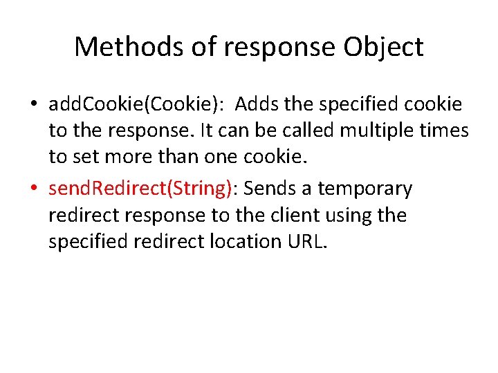Methods of response Object • add. Cookie(Cookie): Adds the specified cookie to the response.