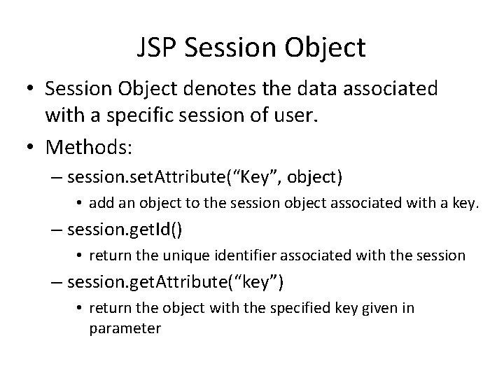 JSP Session Object • Session Object denotes the data associated with a specific session