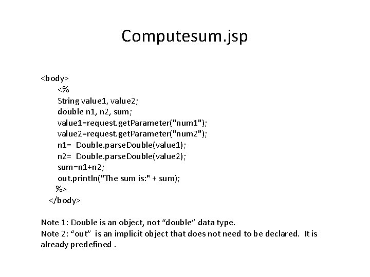 Computesum. jsp <body> <% String value 1, value 2; double n 1, n 2,