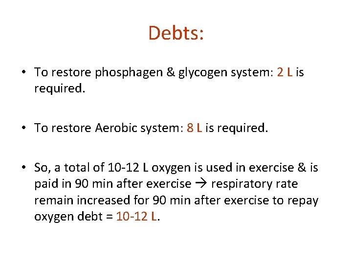 Debts: • To restore phosphagen & glycogen system: 2 L is required. • To