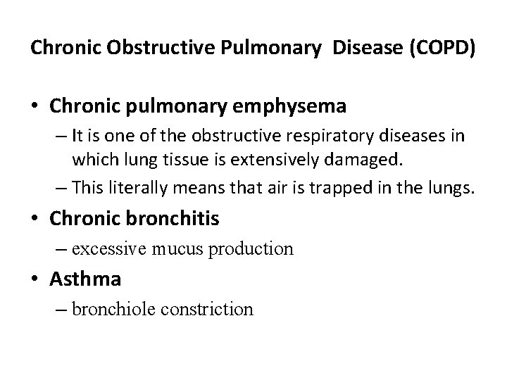Chronic Obstructive Pulmonary Disease (COPD) • Chronic pulmonary emphysema – It is one of