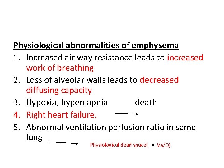 Physiological abnormalities of emphysema 1. Increased air way resistance leads to increased work of