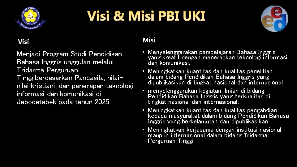 Visi Menjadi Program Studi Pendidikan Bahasa Inggris unggulan melalui Tridarma Perguruan Tinggiberdasarkan Pancasila, nilai