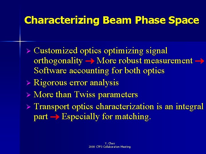 Characterizing Beam Phase Space Customized optics optimizing signal orthogonality More robust measurement Software accounting