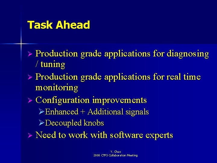 Task Ahead Production grade applications for diagnosing / tuning Ø Production grade applications for