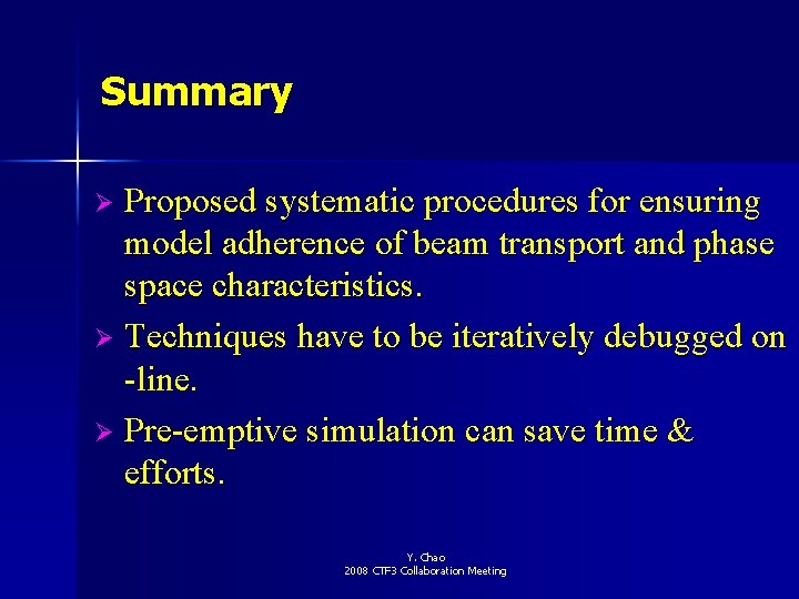 Summary Proposed systematic procedures for ensuring model adherence of beam transport and phase space