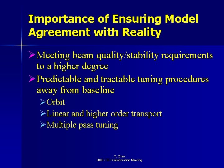 Importance of Ensuring Model Agreement with Reality Ø Meeting beam quality/stability requirements to a