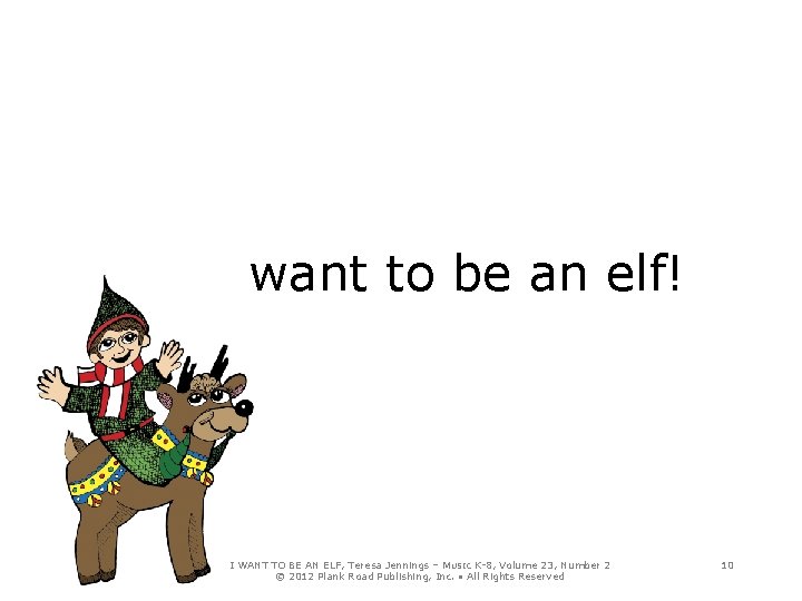 want to be an elf! I WANT TO BE AN ELF, Teresa Jennings –