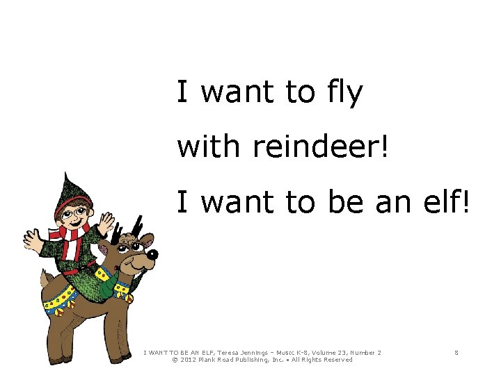 I want to fly with reindeer! I want to be an elf! I WANT