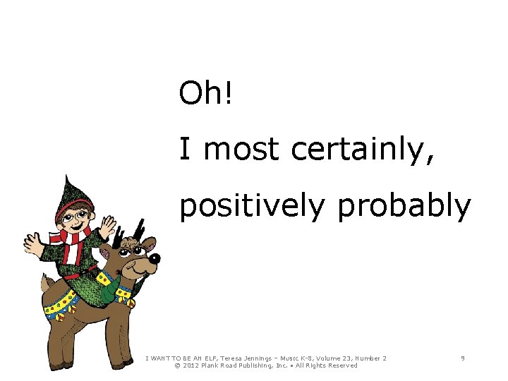 Oh! I most certainly, positively probably I WANT TO BE AN ELF, Teresa Jennings