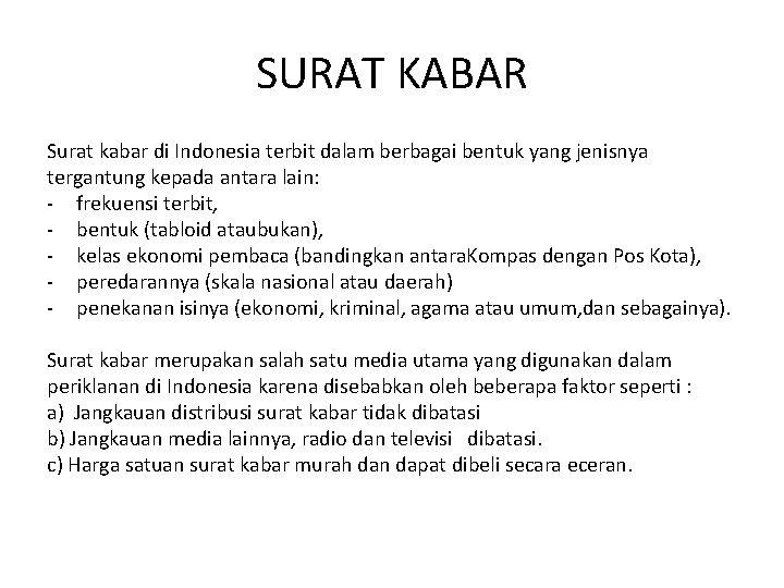 SURAT KABAR Surat kabar di Indonesia terbit dalam berbagai bentuk yang jenisnya tergantung kepada