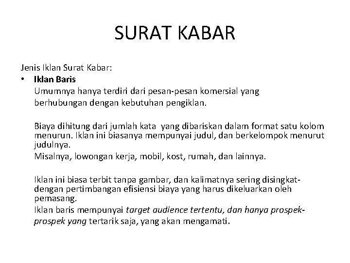 SURAT KABAR Jenis Iklan Surat Kabar: • Iklan Baris Umumnya hanya terdiri dari pesan-pesan