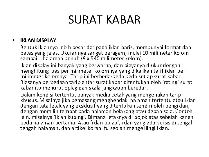 SURAT KABAR • IKLAN DISPLAY Bentuk iklannya lebih besar daripada iklan baris, mempunyai format