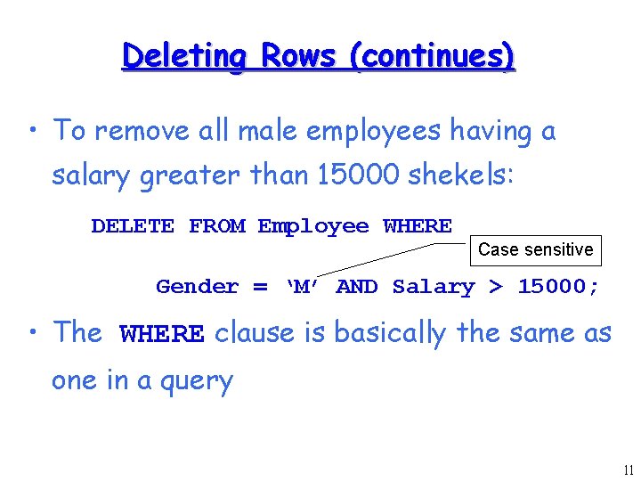 Deleting Rows (continues) • To remove all male employees having a salary greater than
