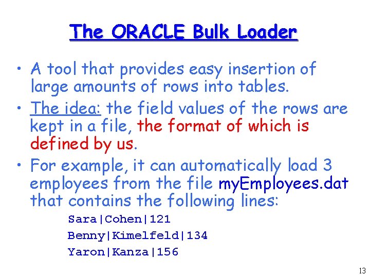 The ORACLE Bulk Loader • A tool that provides easy insertion of large amounts