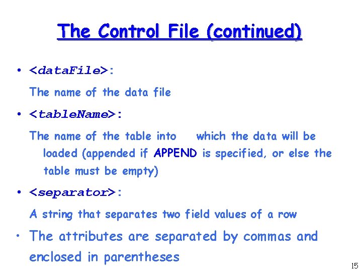 The Control File (continued) • <data. File>: The name of the data file •