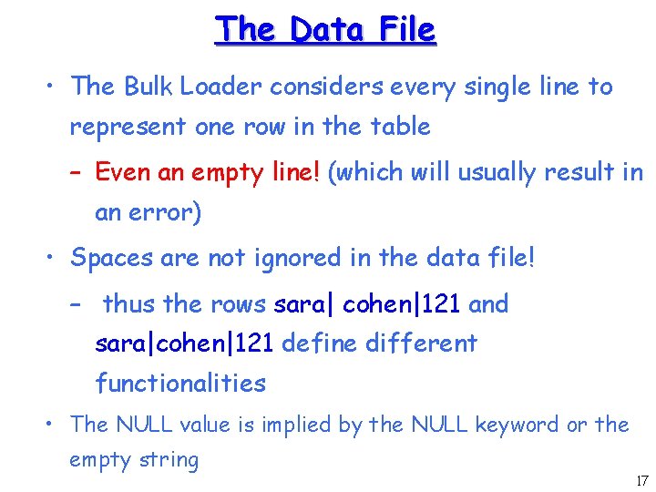 The Data File • The Bulk Loader considers every single line to represent one