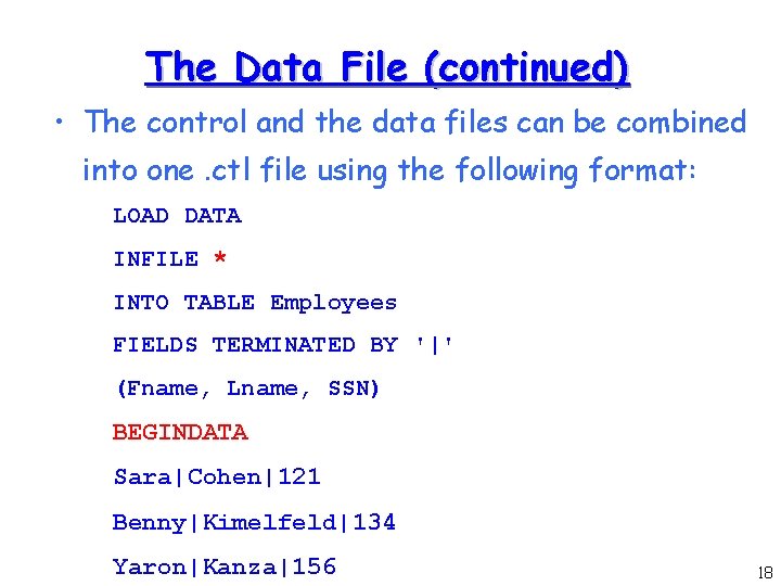 The Data File (continued) • The control and the data files can be combined