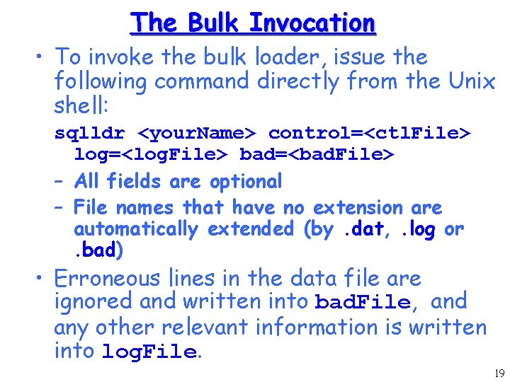 The Bulk Invocation • To invoke the bulk loader, issue the following command directly