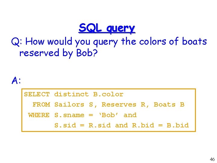 SQL query Q: How would you query the colors of boats reserved by Bob?