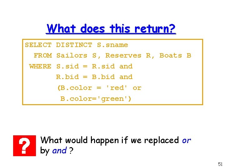What does this return? SELECT DISTINCT S. sname FROM Sailors S, Reserves R, Boats