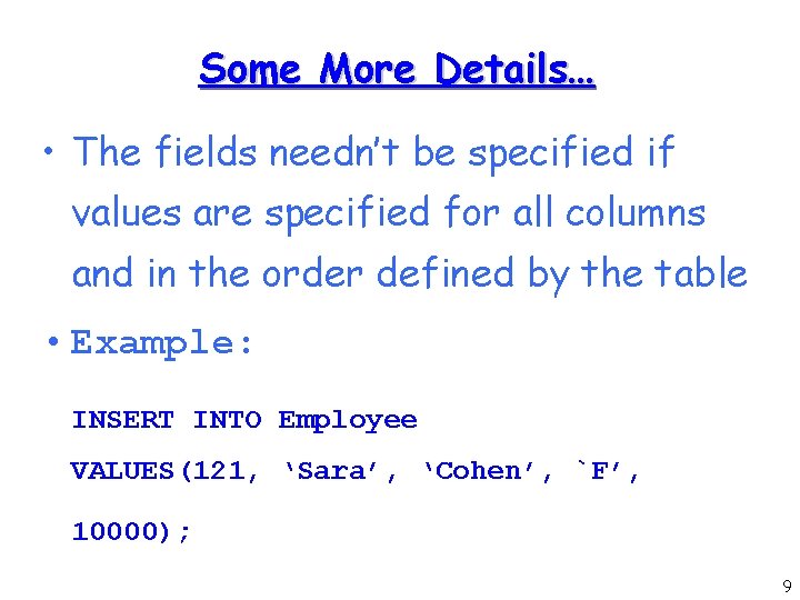Some More Details… • The fields needn’t be specified if values are specified for