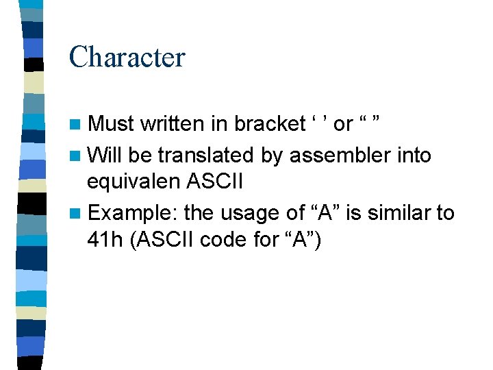 Character n Must written in bracket ‘ ’ or “ ” n Will be Character n Must written in bracket ‘ ’ or “ ” n Will be