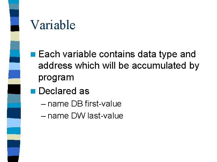 Variable n Each variable contains data type and address which will be accumulated by Variable n Each variable contains data type and address which will be accumulated by