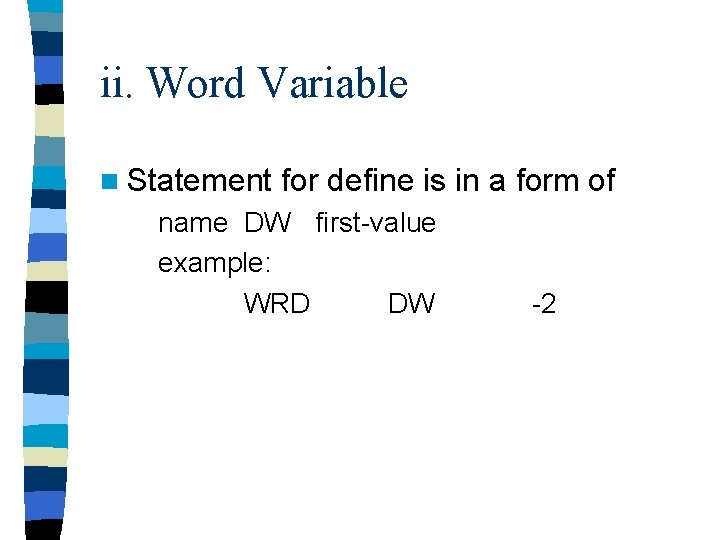 ii. Word Variable n Statement for define is in a form of name DW ii. Word Variable n Statement for define is in a form of name DW