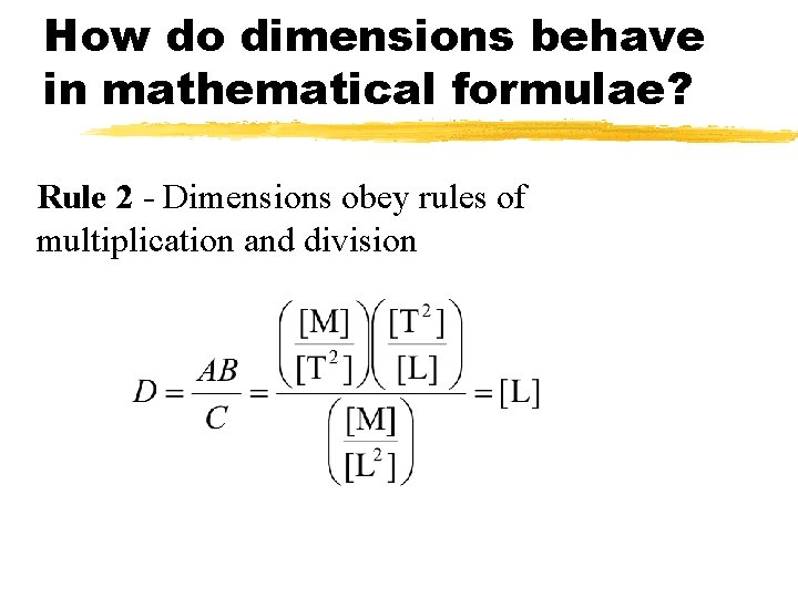 How do dimensions behave in mathematical formulae? Rule 2 - Dimensions obey rules of