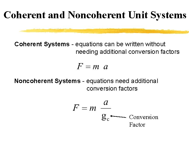 Coherent and Noncoherent Unit Systems Coherent Systems - equations can be written without needing