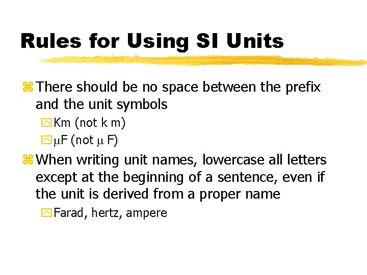 Rules for Using SI Units z There should be no space between the prefix