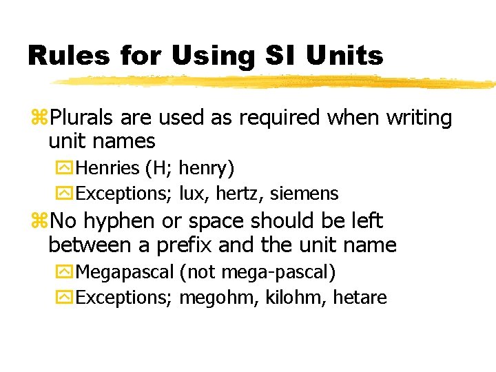Rules for Using SI Units z. Plurals are used as required when writing unit