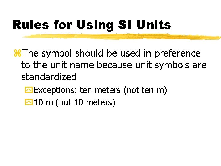 Rules for Using SI Units z. The symbol should be used in preference to