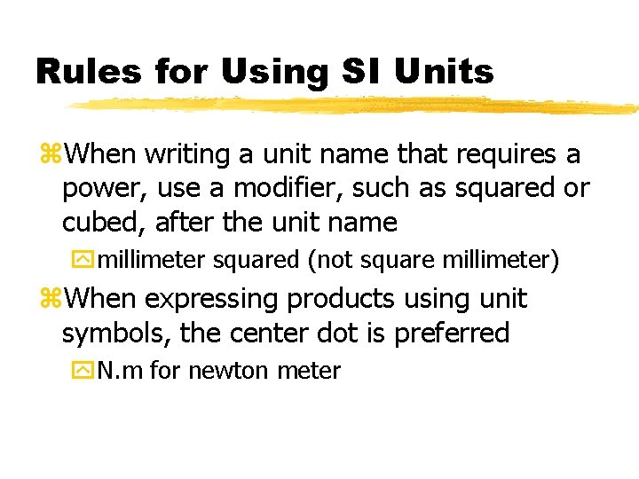 Rules for Using SI Units z. When writing a unit name that requires a