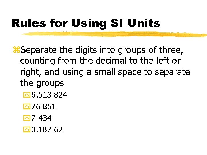 Rules for Using SI Units z. Separate the digits into groups of three, counting