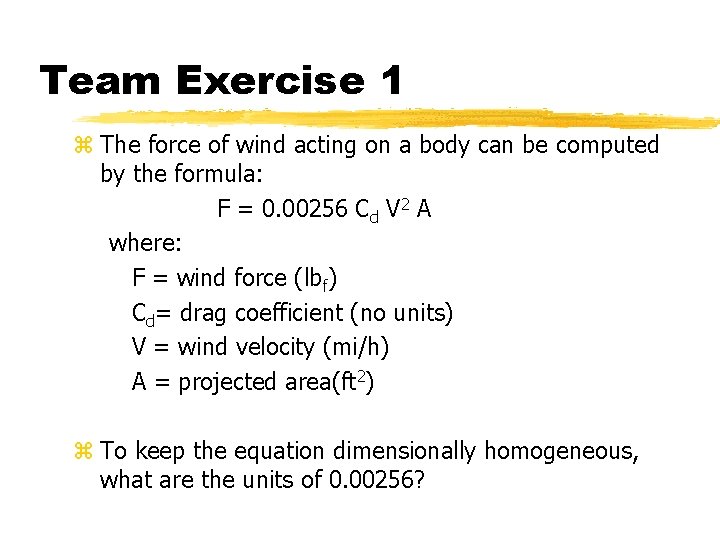 Team Exercise 1 z The force of wind acting on a body can be