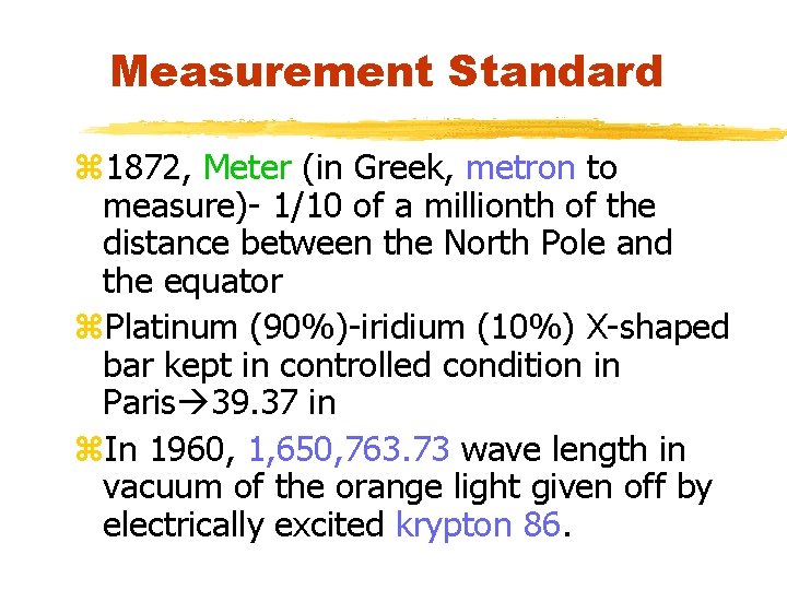 Measurement Standard z 1872, Meter (in Greek, metron to measure)- 1/10 of a millionth