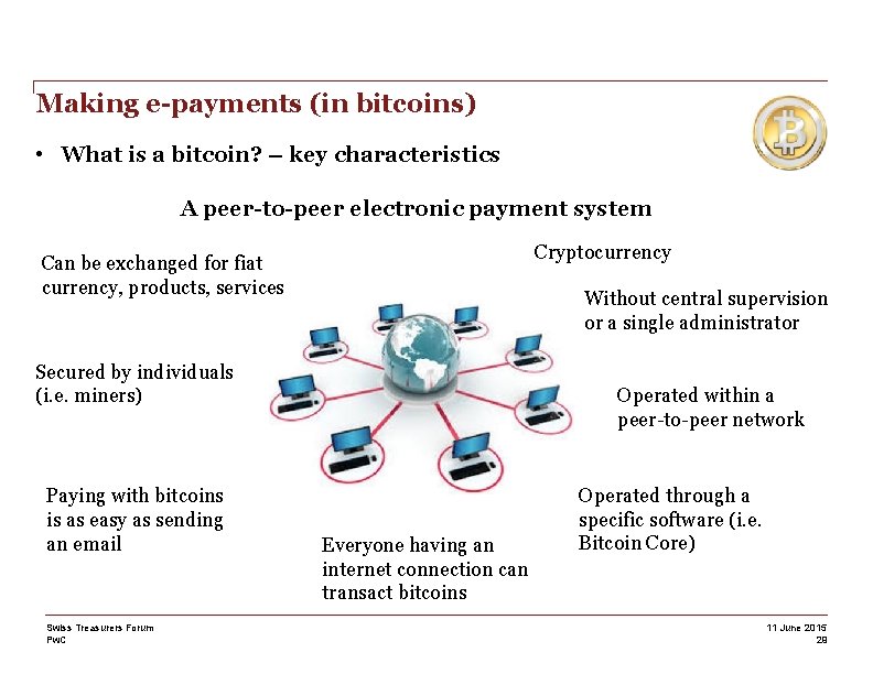 Making e-payments (in bitcoins) • What is a bitcoin? – key characteristics A peer-to-peer