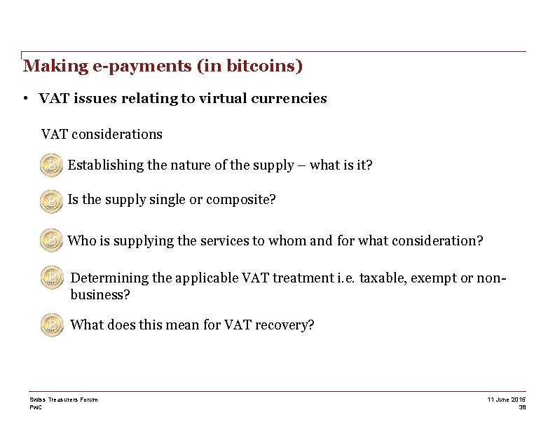 Making e-payments (in bitcoins) • VAT issues relating to virtual currencies VAT considerations Establishing