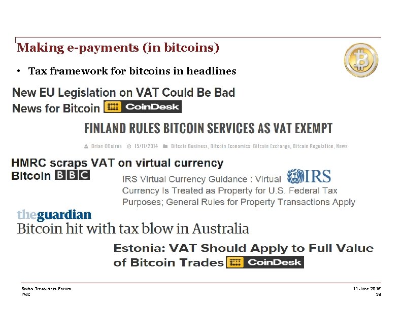 Making e-payments (in bitcoins) • Tax framework for bitcoins in headlines Swiss Treasurers Forum