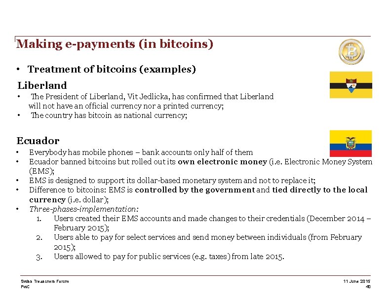 Making e-payments (in bitcoins) • Treatment of bitcoins (examples) Liberland • • The President