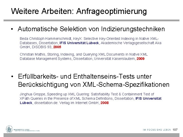 Weitere Arbeiten: Anfrageoptimierung • Automatische Selektion von Indizierungstechniken Beda Christoph Hammerschmidt, Key. X: Selective